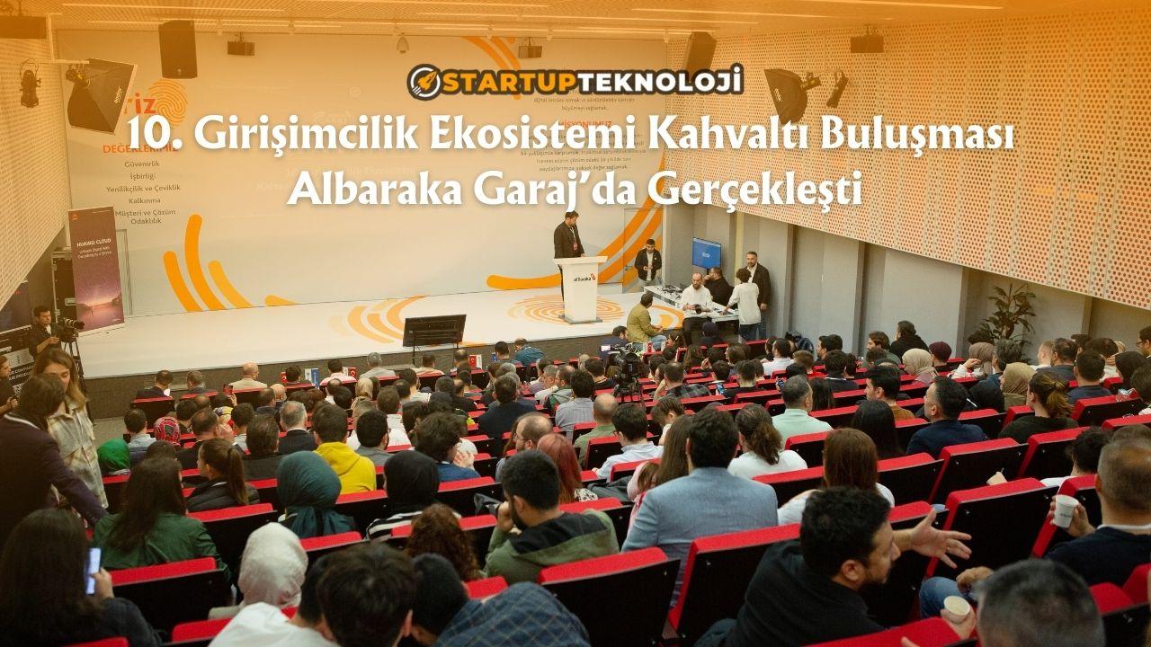 10. Girişimcilik Ekosistemi Kahvaltı Buluşması Albaraka Garaj'da Gerçekleşti