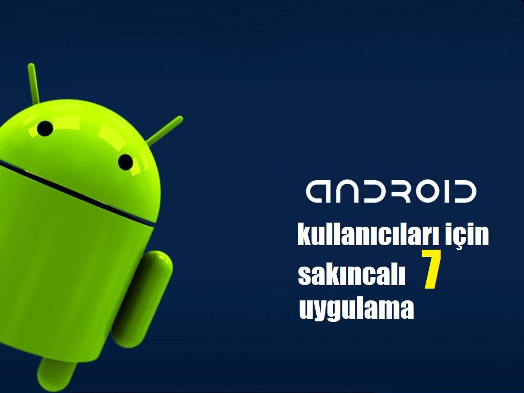 Android İçin Sakıncalı 7 Uygulama