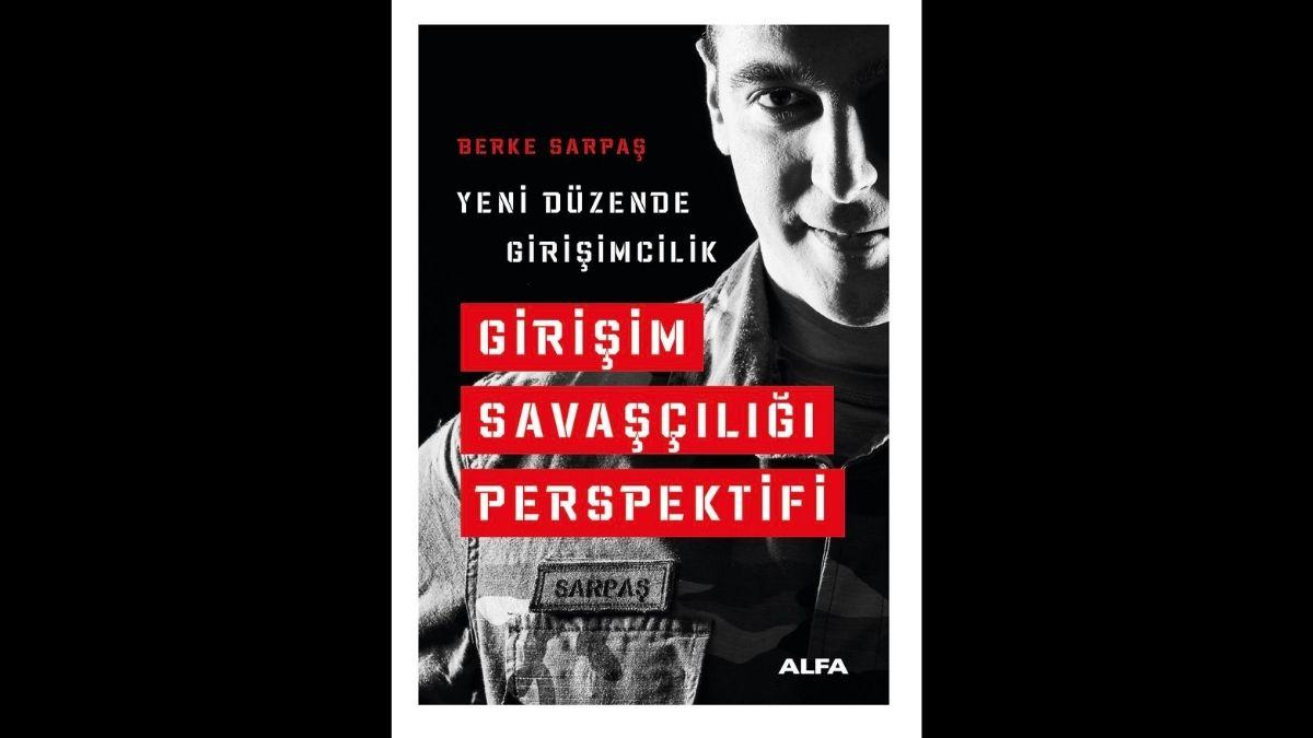 Berke Sarpaş’tan Girişimcilik Ekosistemine Yeni Bir Bakış Açısı Getirecek Özel Bir Kitap