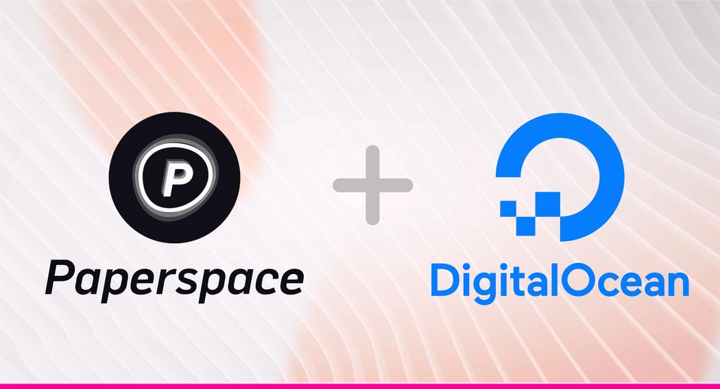 Bulut Hizmet Sağlayıcısı DigitalOcean,Paperspace'i Satın Aldı