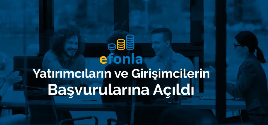 efonla Yatırımcıların ve Girişimcilerin Başvurularına Açıldı