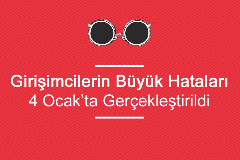 Girişimcilerin Büyük Hataları Etkinliği 4 Ocak’ta Gerçekleştirildi 