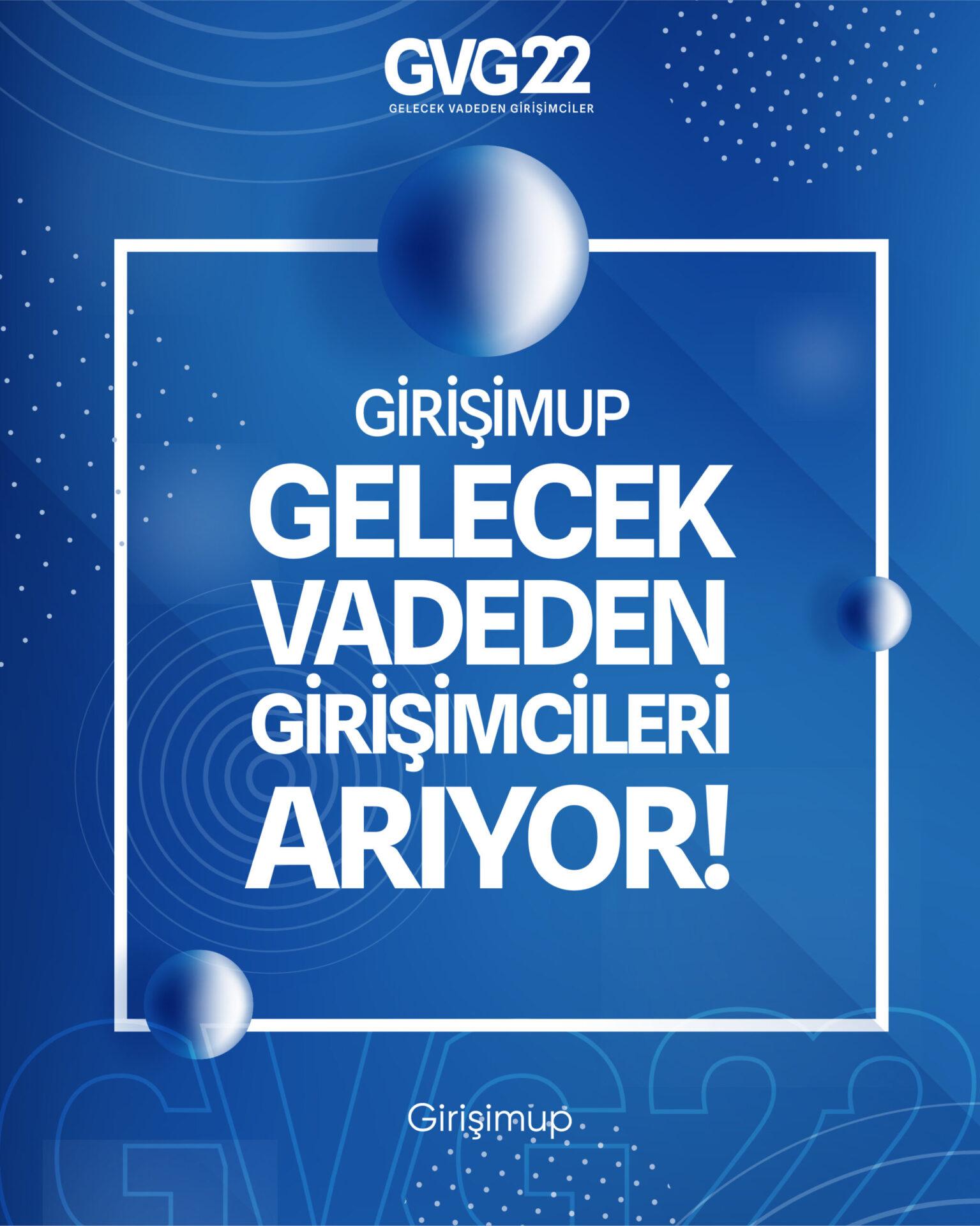 GVG 22 Gelecek Vadeden Girişimciler Yarışmasında Finalistler Belli Oldu