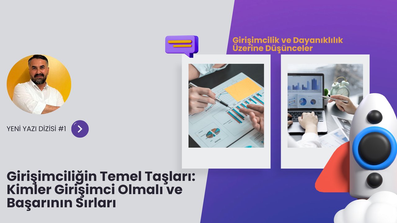 Girişimciliğin Temel Taşları: Kimler Girişimci Olmalı ve Başarının Sırları