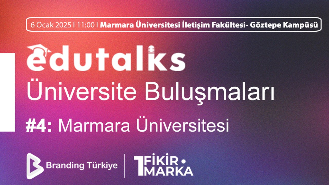 EduTalks Marmara Üniversitesi’nde: 6 Ocak 2025'te Buluşalım!