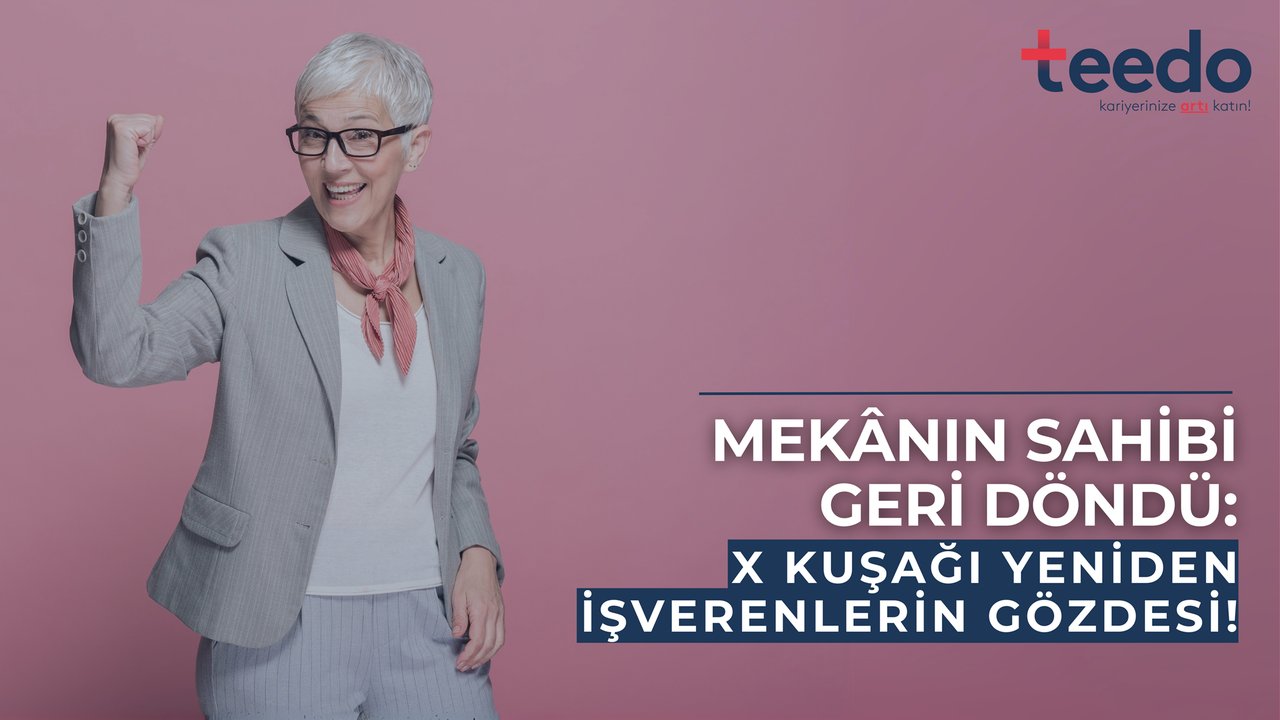 Mekânın Sahibi Geri Döndü: X Kuşağı Yeniden İşverenlerin Gözdesi!