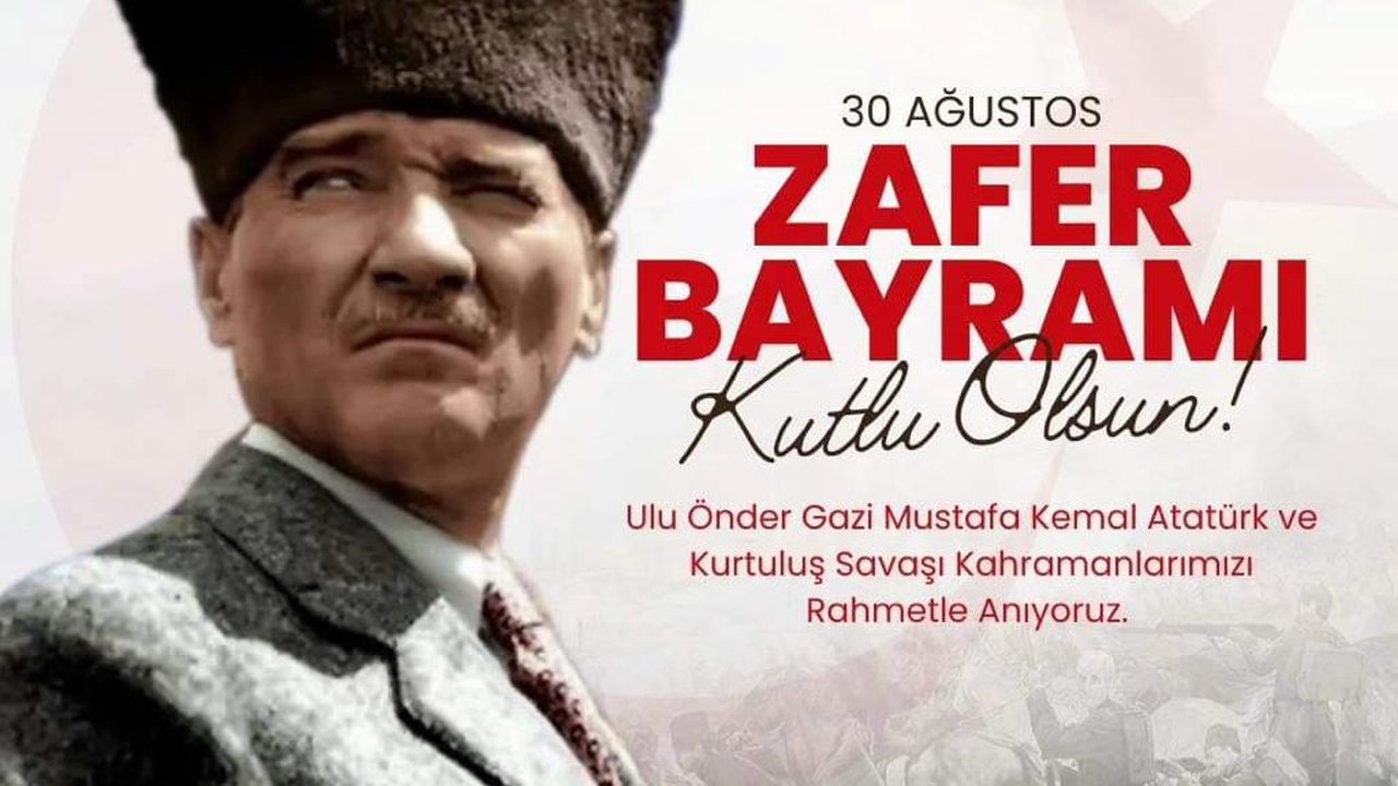 30 Ağustos Zafer Bayramı: Türkiye’nin Bağımsızlık Destanı