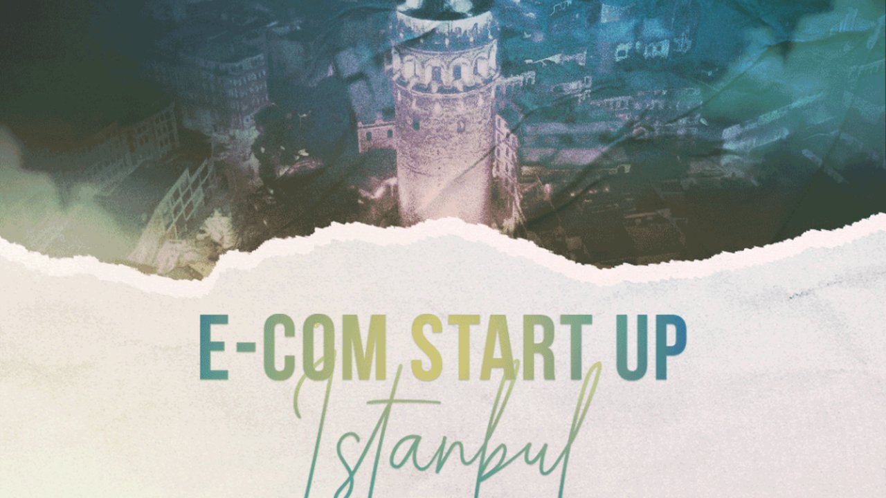 E-Ticaret Markaları E-İhracat Yolculuğuna Çıkıyor: E-Com Start-Up İstanbul Başlıyor!