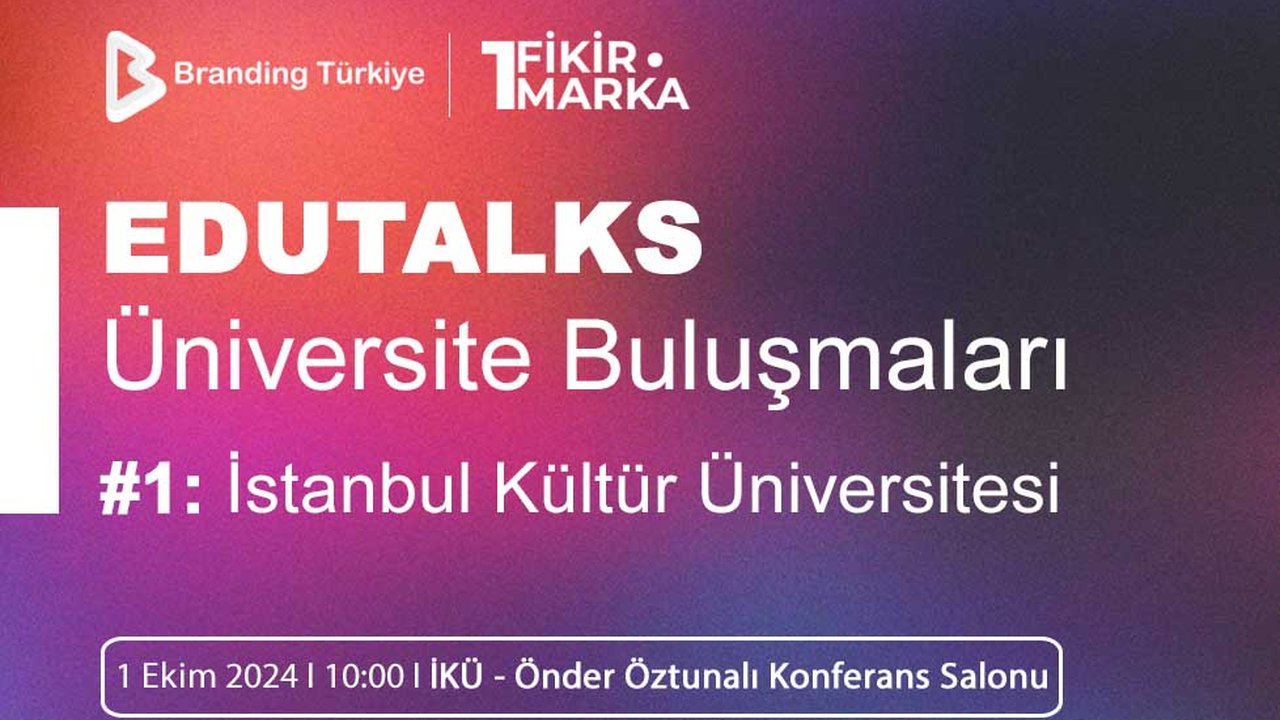 EduTalks Üniversite Buluşmaları Etkinliği 1 Ekim’de İstanbul Kültür Üniversitesi’nde