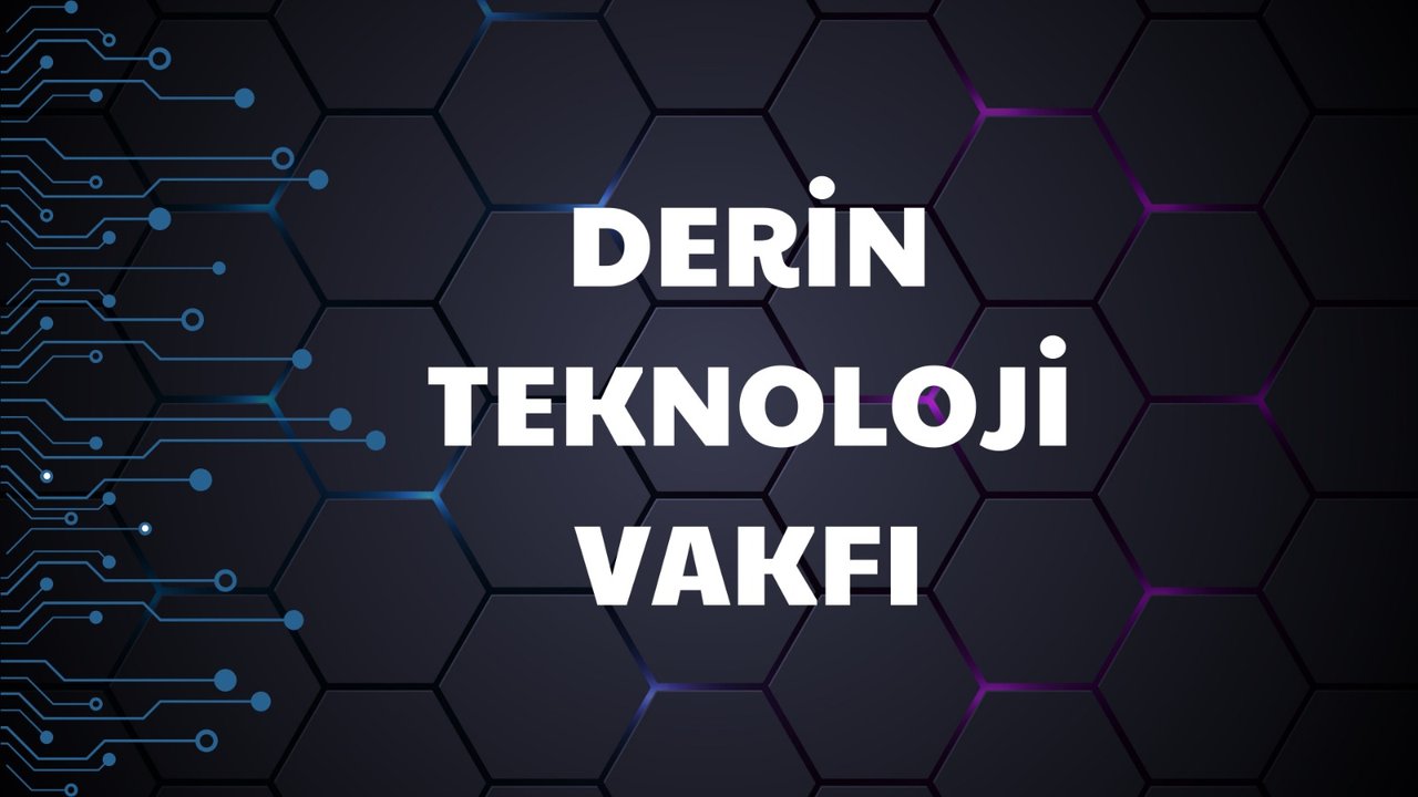 Türkiye Derin Teknoloji Vakfı Kuruldu!