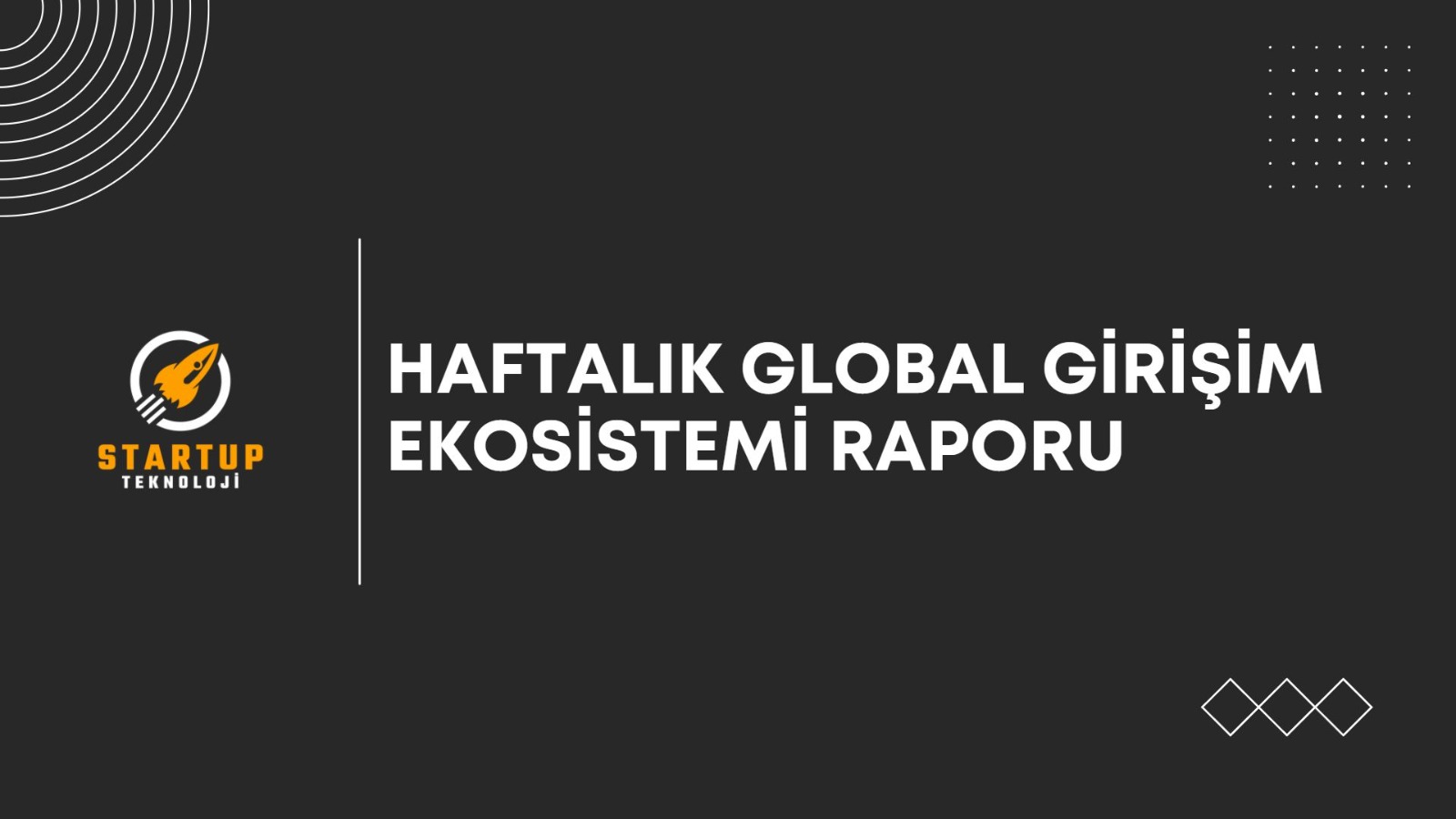 Haftalık Global Girişimcilik Ekosistemi Raporu 02