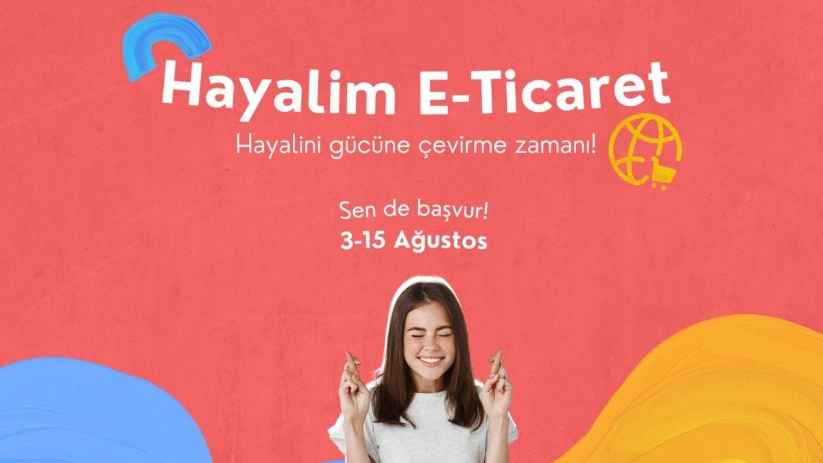 Hayalim E-Ticaret Programı Başvuruları Devam Ediyor