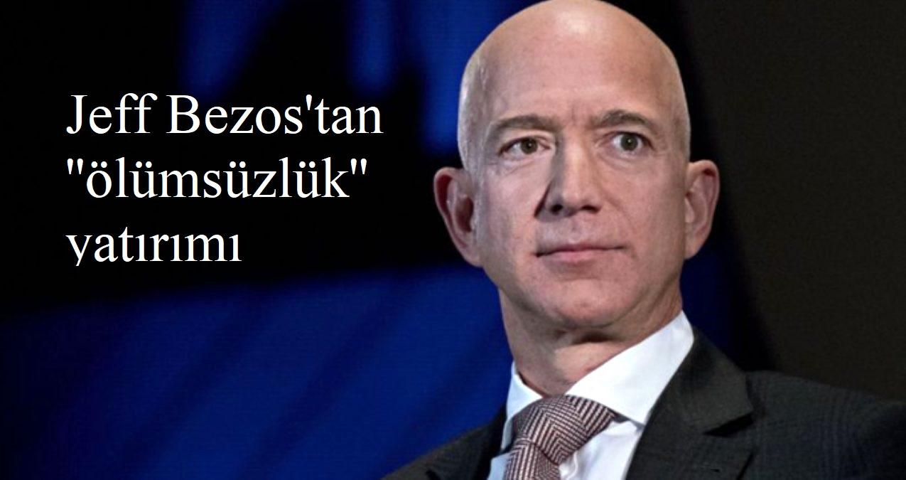 Jeff Bezos Tekrar Ölümsüzlük İçin Kolları Sıvadı