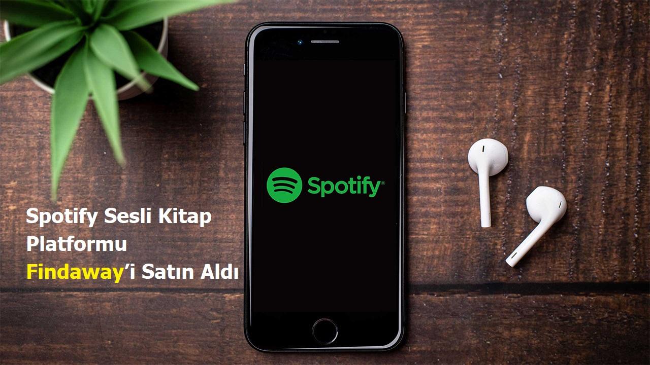 Spotify Sesli Kitap Platformu Findaway’i Satın Aldı