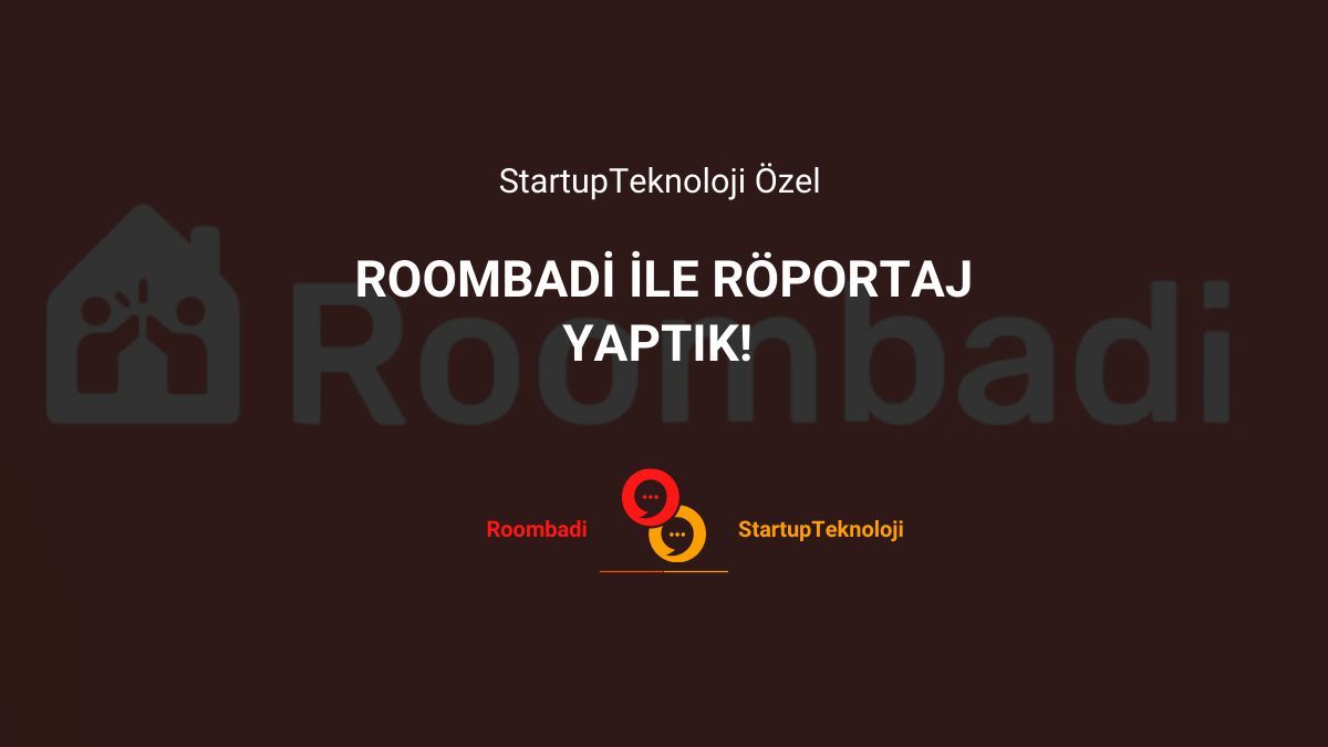 StartupTeknoloji Özel: Roombadi ile Röportaj Yaptık!