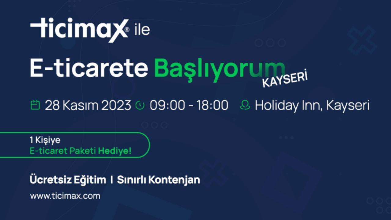 Ticimax ile E-Ticarete Başlıyorum Etkinliği 28 Kasım'da Kayseri'de