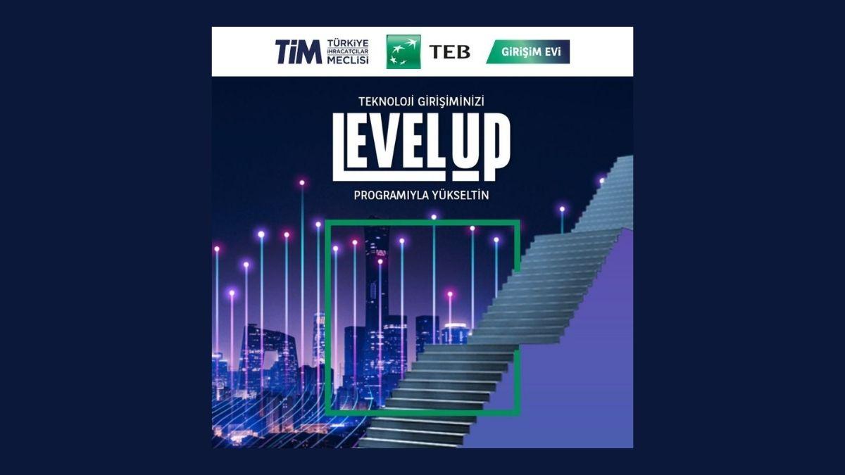 TİM TEB Girişim Evi Level Up Programı Başvuruları Başladı!