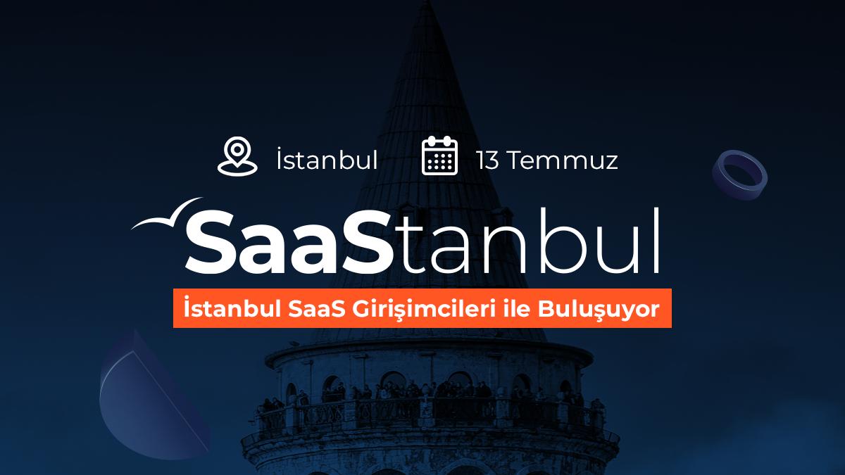 Türkiye'nin Yazılım Firmaları ve Teknoloji Yatırımcıları SaaStanbul Etkinliğinde Buluşuyor