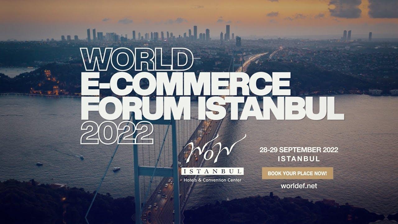 World E-Commerce Forum 28-29-30 Eylül'de İstanbul'da Yapılacak